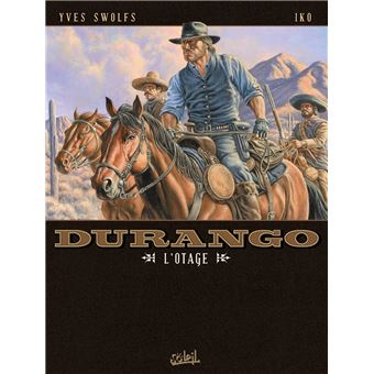 Durango - L'Otage : Durango T18 - L'Otage