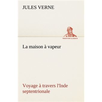 La maison à vapeur Voyage à travers l'Inde septentrionale - 1