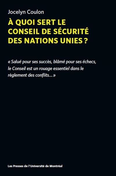 À quoi sert le Conseil de sécurité des Nations unies ? - Jocelyn Coulon - broché