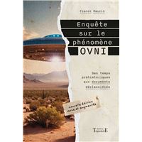 Enquête sur le phénomène OVNI - Des temps préhistoriques aux documents déclassifiés