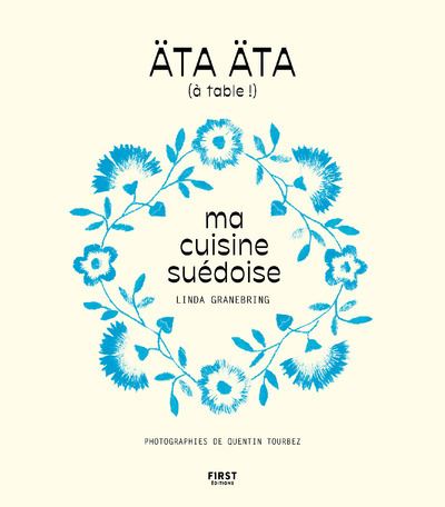 Ata, ata ! ma cuisine suedoise - Linda Granebring - First -