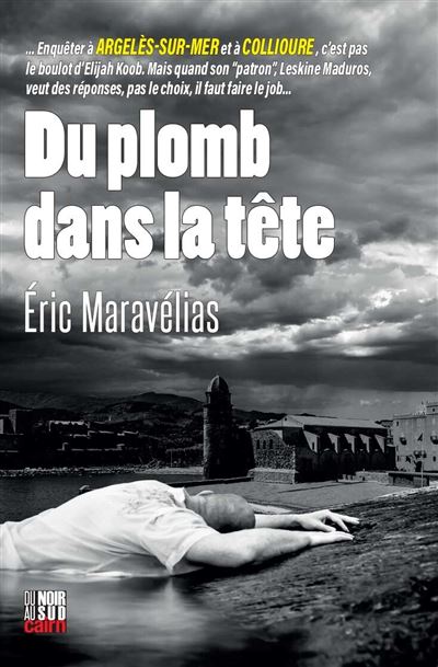 Du Plomb dans la tête - Eric Maravelias - Editions Cairn - broché - Roman