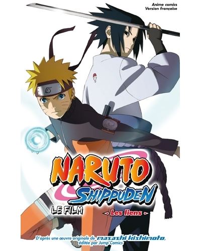 Naruto Shippuden, le film - Les Liens - Les Liens - Masashi Kishimoto - broché
