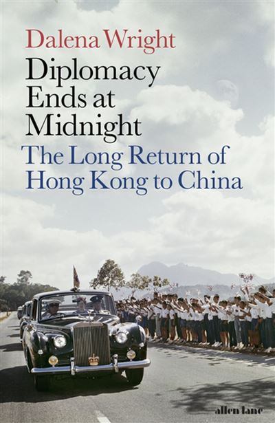 Diplomacy Ends at Midnight The Long Return of Hong Kong to China - Dalena Wright - Penguin - ebook (ePub) - Livre