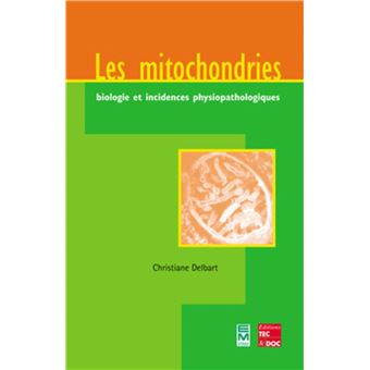 Les mitochondries : biologie et incidences physiopathologiques