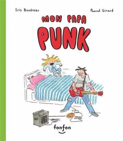 Mon papa punk - Pascal Girard - Fonfon - cartonne - Album je