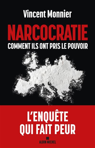 Narcocratie : Comment ils ont pris le pouvoir - Vincent Monnier (2025)