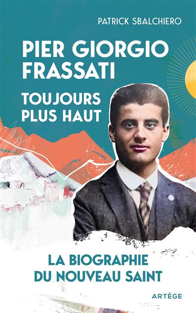 Pier Giorgio Frassati, toujours plus haut La biographie du n