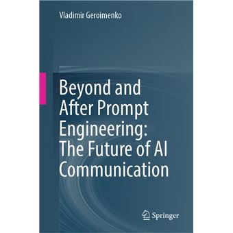 Beyond and After Prompt Engineering: The Future of AI Communication ...
