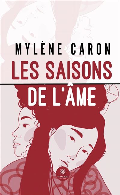 Les saisons de l'âme - Caron Mylene - Le Lys Bleu - broché - Poésie - Le Lys Bleu