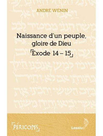 Naissance d'un peuple, gloire de Dieu (Exode 14-15) - André Wénin - broché