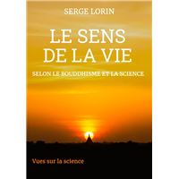 Le sens de la vie selon le bouddhisme et la science