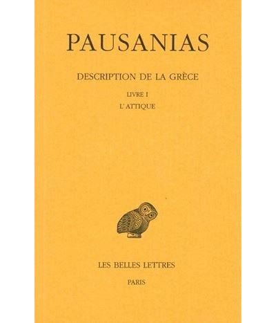 Description de la Grèce. Tome I : Introduction générale. Livre I : L'Attique