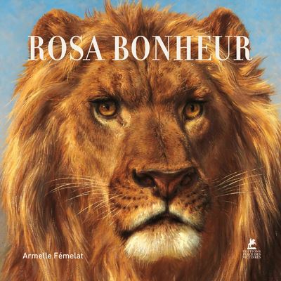 Rosa Bonheur - Armelle Fémelat - Place Des Victoires Eds - relié - Monographie
