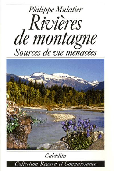 Rivieres de montagne, sources de vie menacees