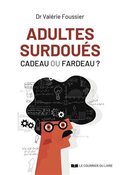 Adultes surdoués : cadeau ou fardeau 5e édition - Valérie Foussier (2025) Adultes surdoués : cadeau ou fardeau 5e édition - Valérie Foussier (2025)