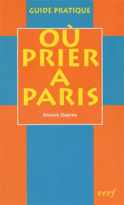 Où prier à paris? (guide pratique) - Annick Daprey - (donnée non spécifiée)