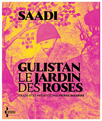 Gulistan. Le Jardin des roses - Saadi - Seghers - broché - Poésie