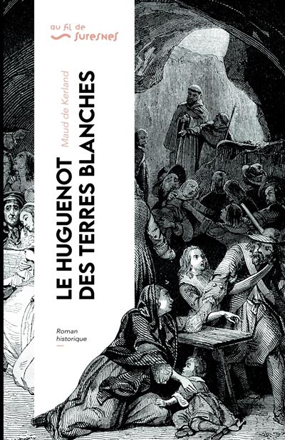 Le Huguenot des Terres-Blanches - Édition enrichie