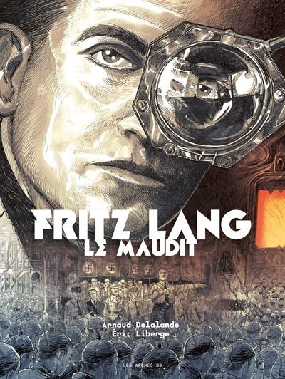 Fritz Lang le Maudit - Arnaud Delalande - Les Arenes Eds - cartonné - Bande dessinée - Les Arenes Eds