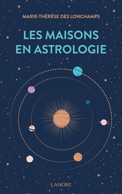 Les maisons en astrologie - Marie-Thérèse Des Longchamps - Lanore - broché - Essai
