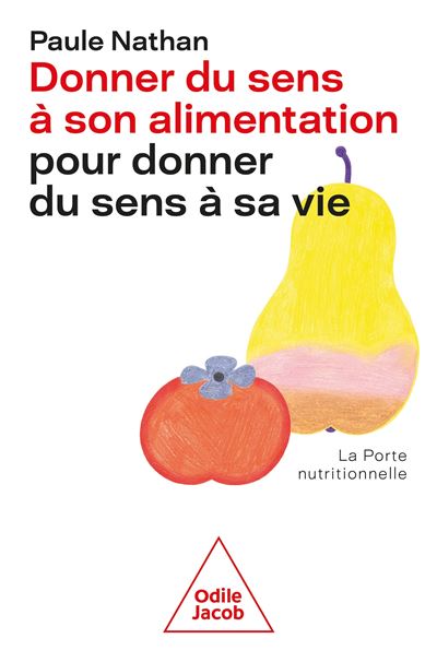 Donner du sens à son alimentation pour donner sens à sa vie - Paule Nathan - broché 