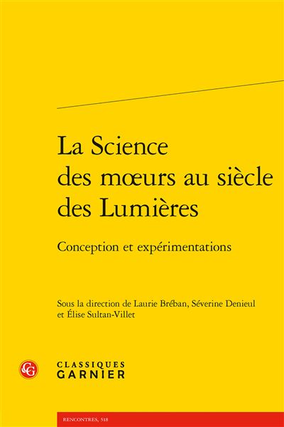 La Science des moeurs au siècle des Lumières Conception et expérimentations - Collectif - Classiques Garnier - broché - Essai