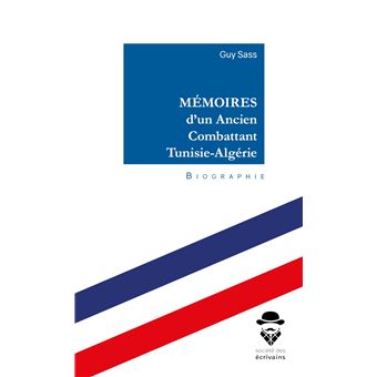 Mémoires d'un Ancien Combattant Tunisie-Algérie
