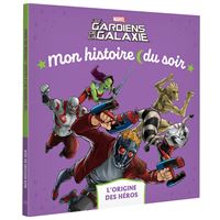 Les Gardiens de la Galaxie - Mon histoire du soir - Les Origines - MARVEL