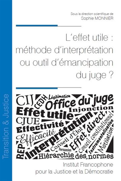 L'effet utile : méthode d'interprétation ou outil d'émancipation du juge ? - Sophie Monnier - Inst.francophone Pour La Justice Et Democratie - broché - Etude