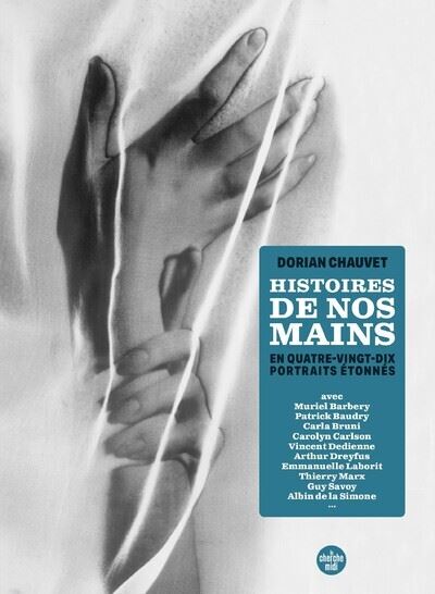 Histoires de nos mains - En 90 portraits étonnés - Dorian Chauvet - broché
