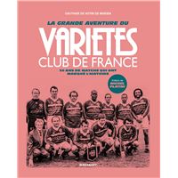 La grande aventure du Variétés Club de France