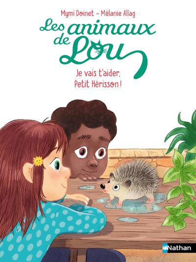 Les Animaux de Lou  je vais t'aider, Petit Herisson ! - 