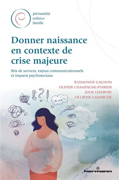 Donner naissance en contexte de crise majeure - Raymonde Gagnon, Olivier Champagne-Poirier, Julie Lefebvre, Lili Rose Lamarche (2024)