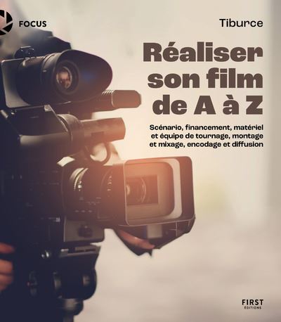 Réaliser son film de A à Z - Tiburce - First - broché - Guide