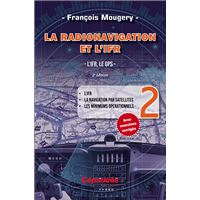 La Radionavigation et l'IFR. L'IFR, le GPS - Tome 2. 2e édition