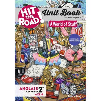 Unit Book Hit the Road Anglais 2de (2025) A World of Stuff - Cahier séquence (Axe 4) - 1