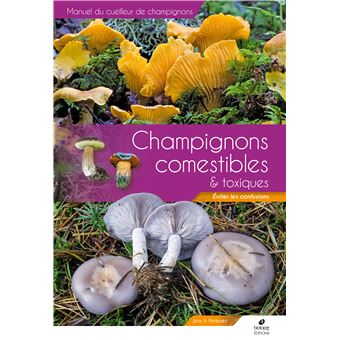 Ce champignon est-il comestible ? - Le manuel de référence pour une  identification rapide et sûre de 50 champignons comestibles - Elise Rothman