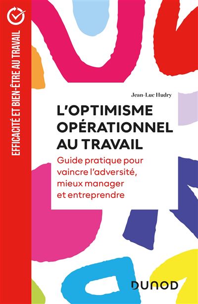 L'optimisme operationnel au travail Guide pratique pour
