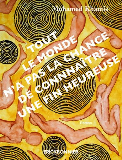 Tout le monde n'a pas la chance de connaître une fin heureuse - Mohamed Khamis - broché