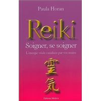Reiki - Soigner, se soigner - L'énergie vitale ca nalisée par vos mains