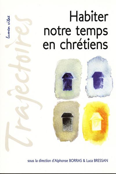 Habiter notre temps en chrétiens - Alphonse Borras - broché