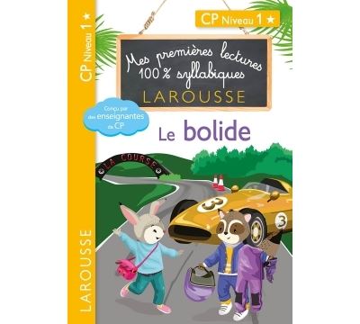Mes premières lectures 100 % syllabiques Niveau 1 - Le bolide - Cécilia Stenmark - Larousse - broché - Scolaire / Universitaire