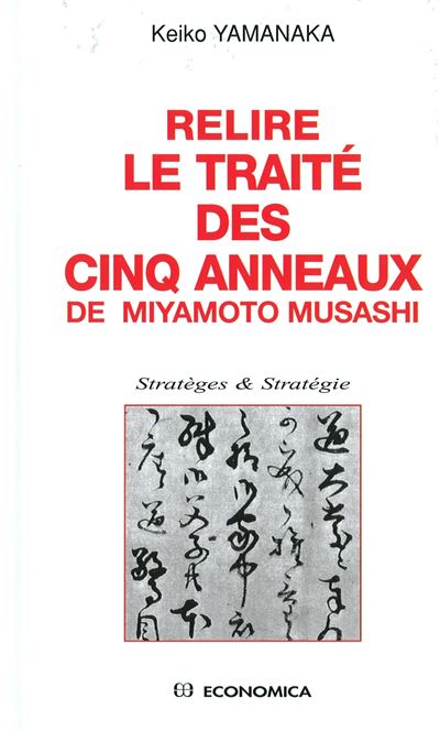 Relire le traite des cinq anneaux de miyamoto musashi - Keiko Yamanaka - broché