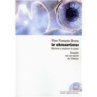Le chronoviseur - Machine à explorer le passé - Enquête sur un secret du Vatican