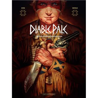 Diable Pâle - Diable pâle - Tome 1 - Et pour quelques Winchester de plus - 1