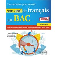 Une semaine pour réussir son oral de français au BAC. Première. Nouveaux programmes.