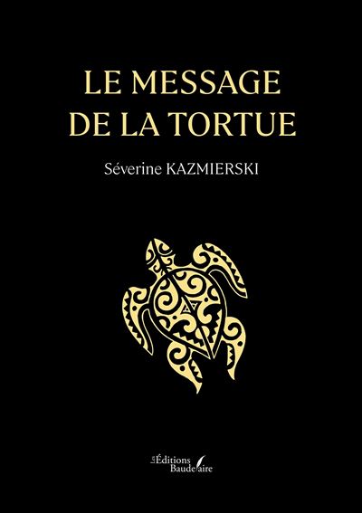 Le message de la tortue - Séverine Kazmierski - Baudelaire - broché - Roman - Baudelaire