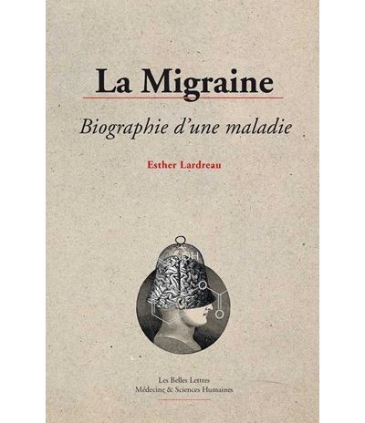 La Migraine, biographie d'une maladie
