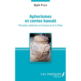 Aphorismes et contes baoulé. Pensées relatives à la faune et à la flore. - 1